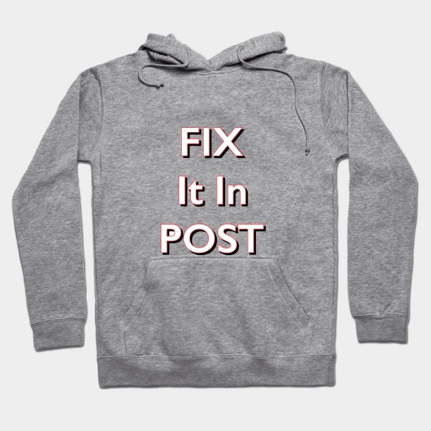 Fix it in POST Hoodie by Retrollectors